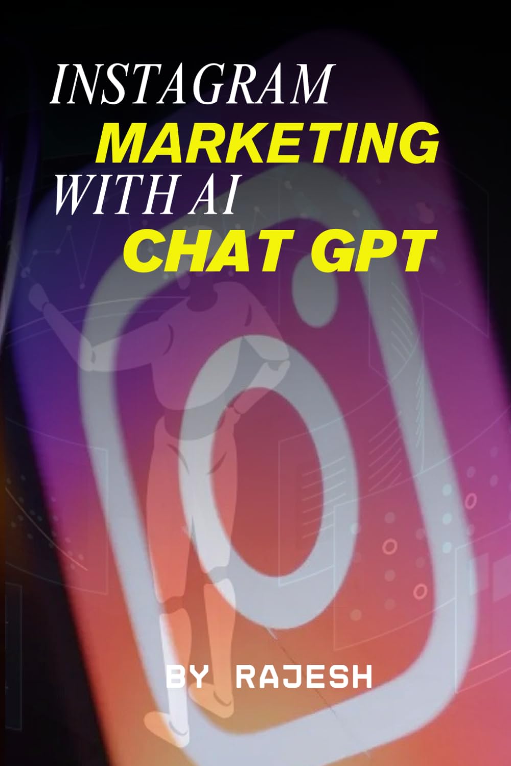 INSTAGRAM MARKETING WITH AI (CHAT GPT): MARKETING WITH AI (EXPERT WITH AI)