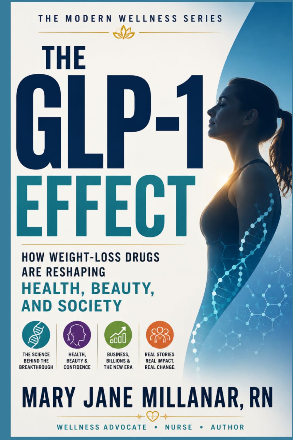 The GLP-1 Effect: How Weight-Loss Drugs Are Reshaping Health, Beauty, and Society (Modern Wellness Series)