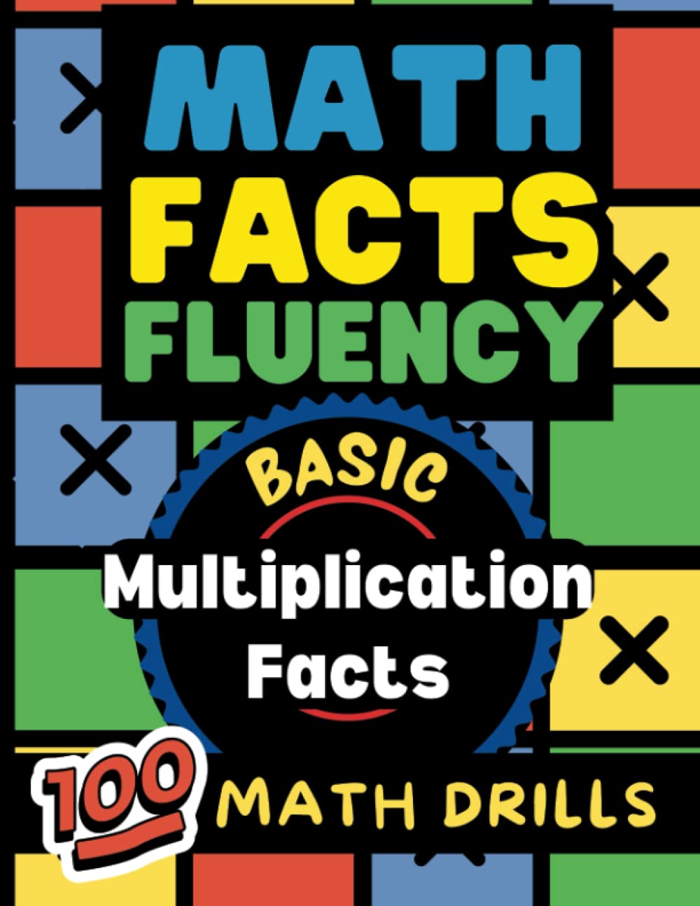 Math Facts Fluency: Basic Multiplication: 100 Math Drills. Great for Grades 2-4. Ages 7-10. LARGE Print. Various Levels. Visual Aids & Supports. ...