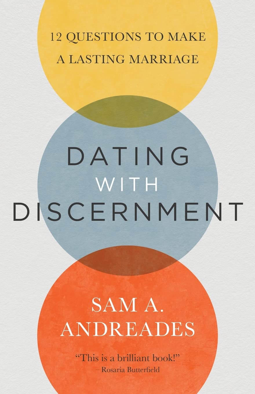 Dating with Discernment: 12 Questions to Make a Lasting Marriage