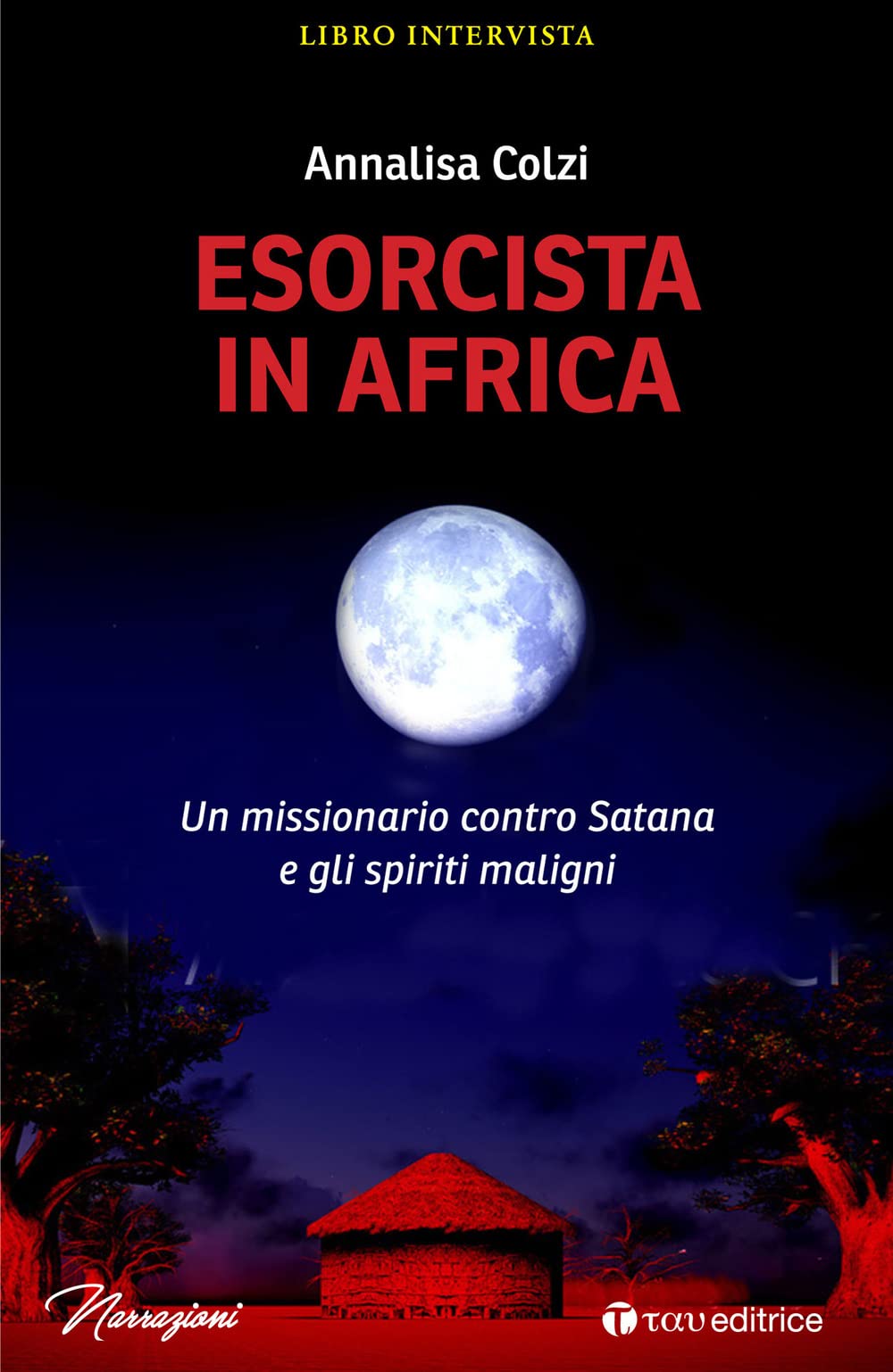 Esorcista In Africa. Un Missionario Contro Satana E Gli Spiriti Maligni - 4