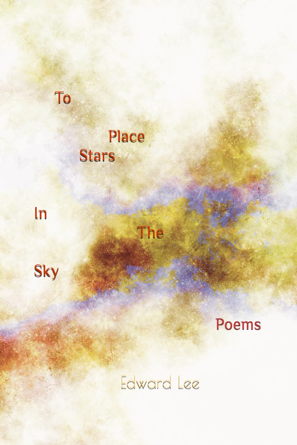 To Place Stars In The Sky: Poems