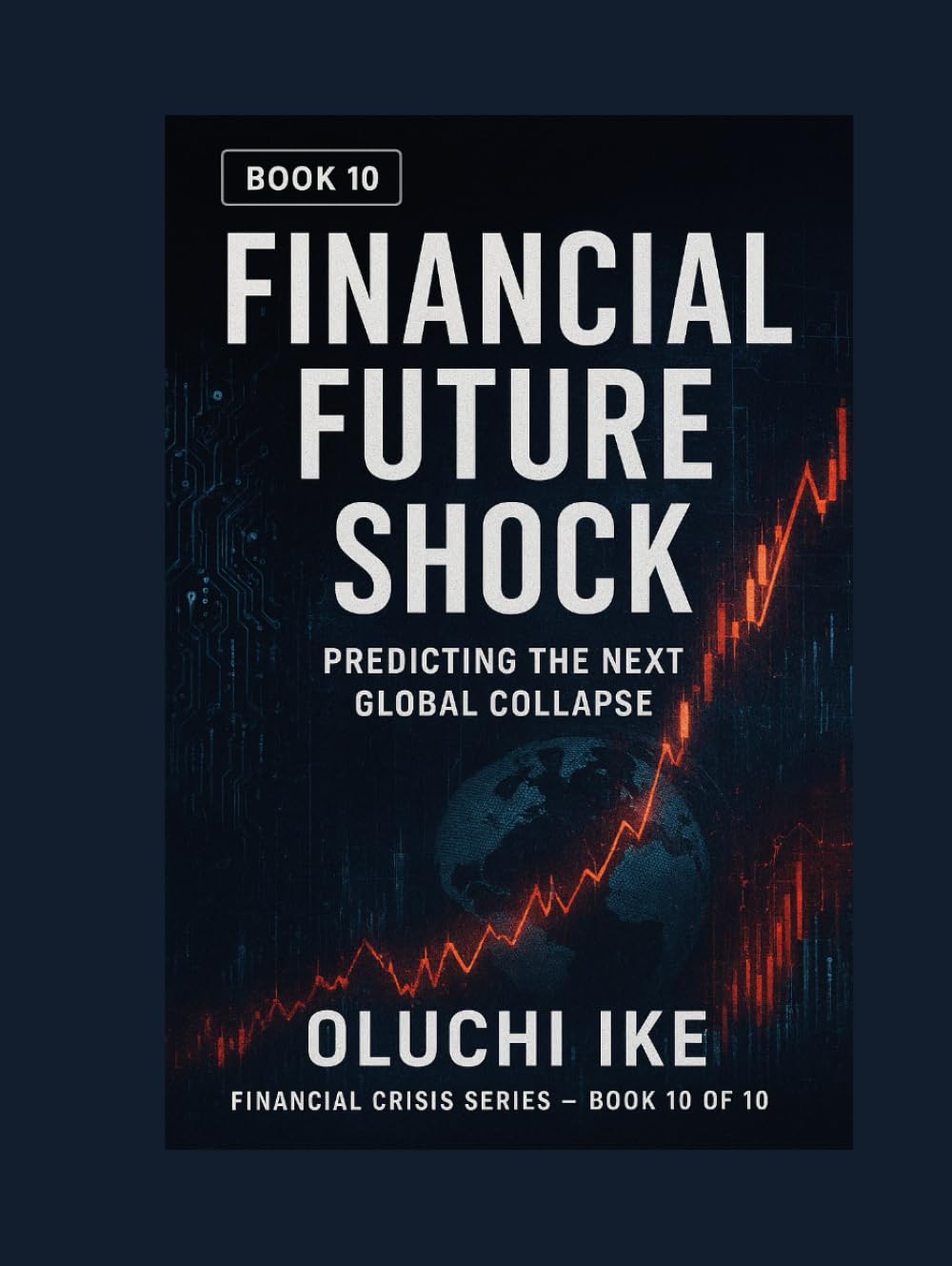 Financial Future Shock: Predicting the Next Global Collapse (Financial Crisis Series)