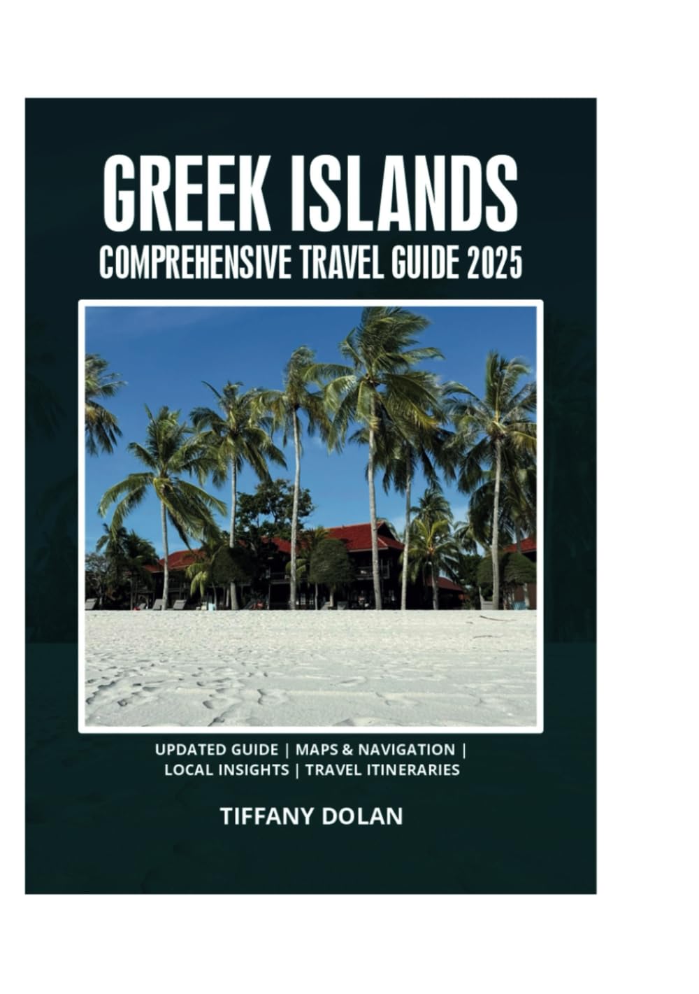GREEK ISLANDS COMPREHENSIVE TRAVEL GUIDE 2025