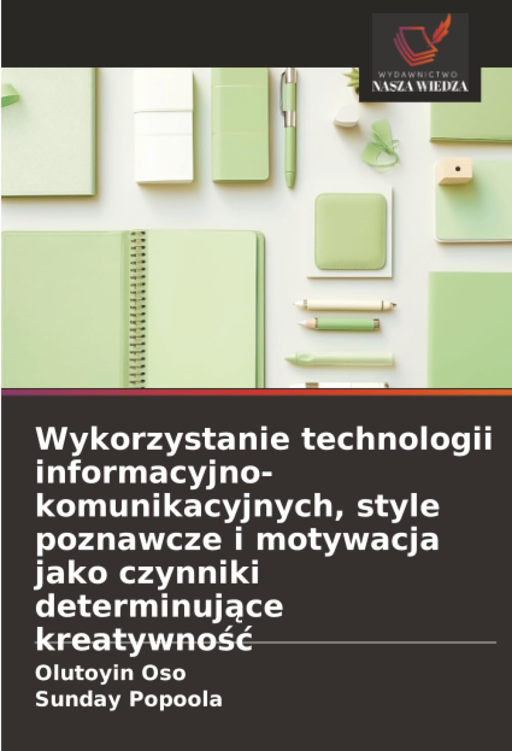 Wykorzystanie technologii informacyjno-komunikacyjnych, style poznawcze i motywacja jako czynniki determinujące kreatywność