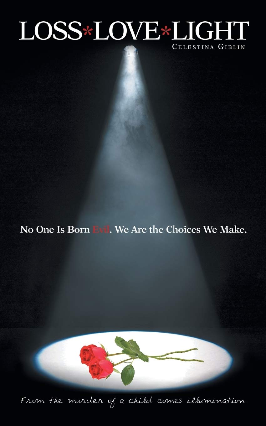 Loss*Love*Light: From the Murder of a Child Comes Illumination.