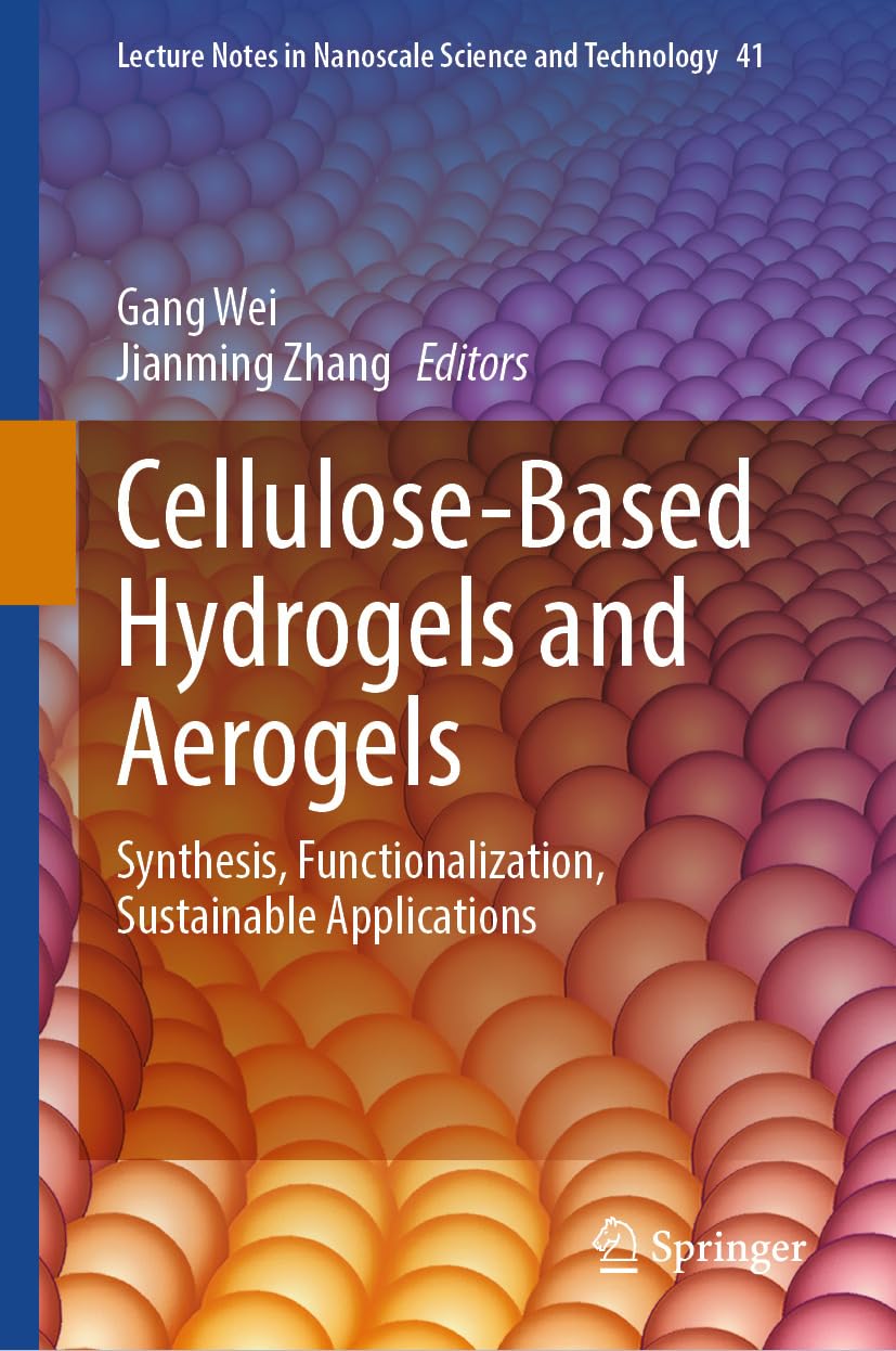 Cellulose-Based Hydrogels and Aerogels: Synthesis, Functionalization, Sustainable Applications (Lecture Notes in Nanoscale Science and Technology Book 41) (English Edition)