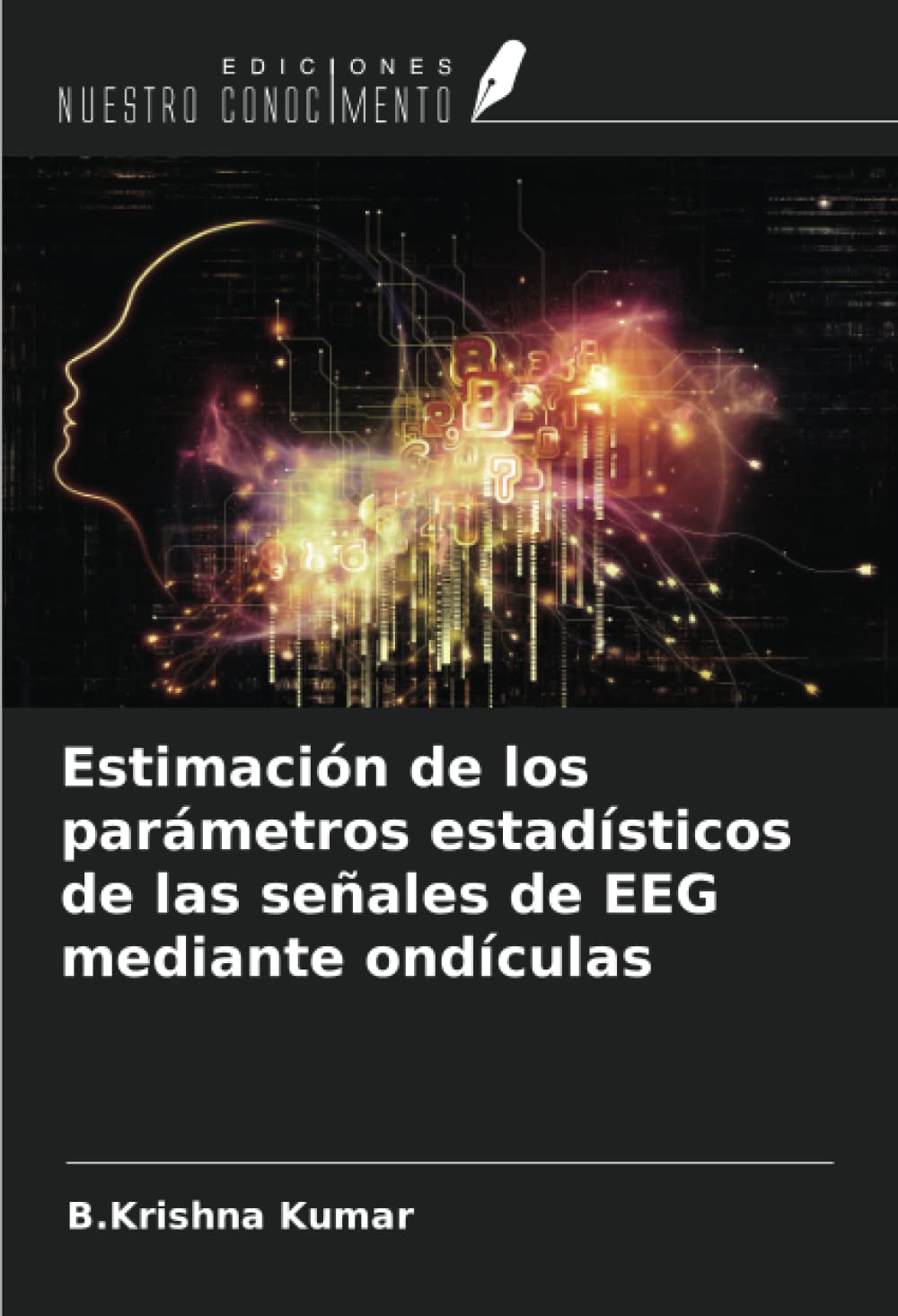 Estimación de los parámetros estadísticos de las señales de EEG mediante ondículas (Spanish Edition)