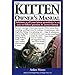 The Kitten Owner's Manual: Solutions to all your Kitten Quandaries in an easy-to-follow question and answer format