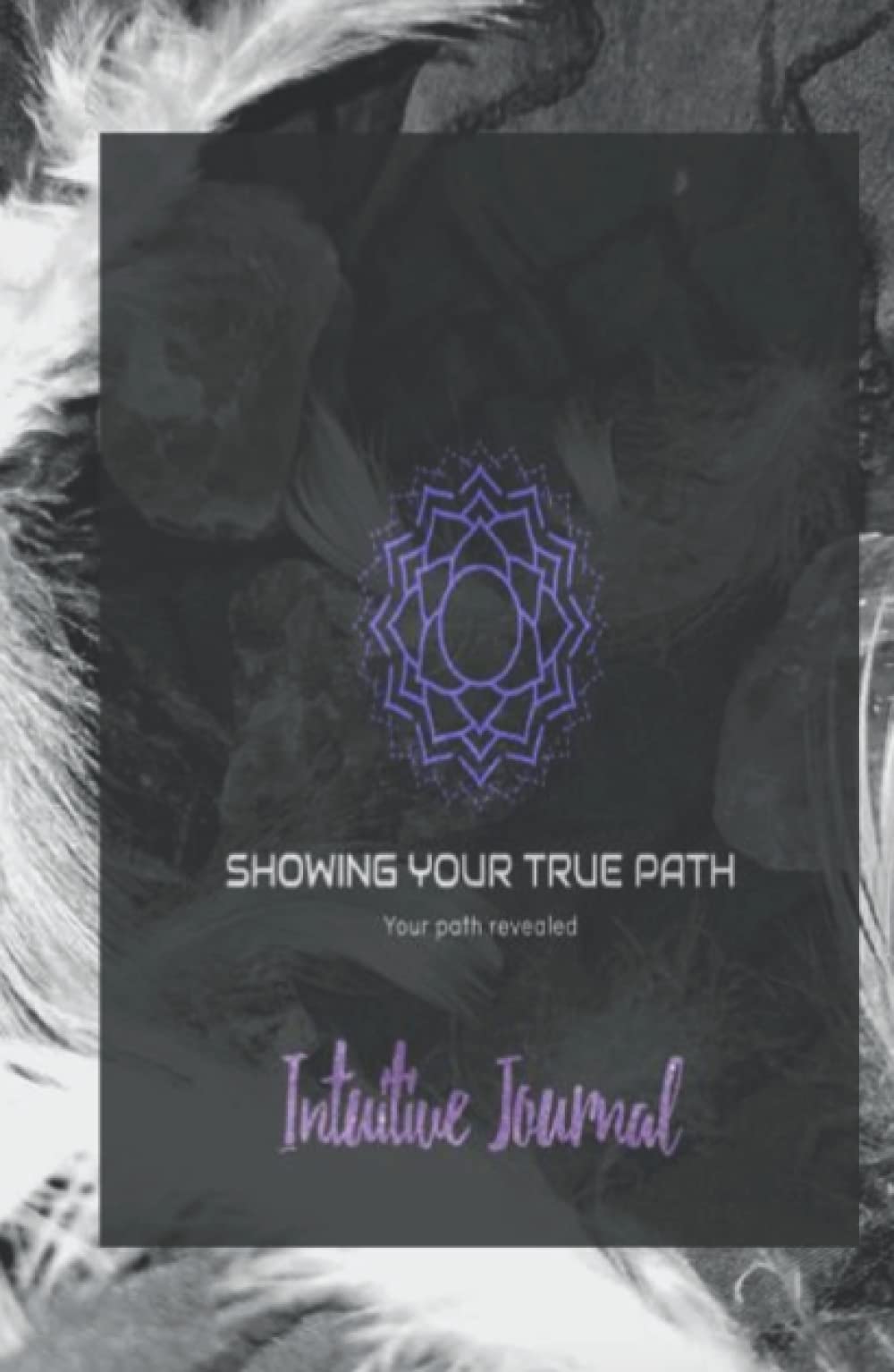 Independently published Showing Your True Path: Intuitive Journal black and white edition