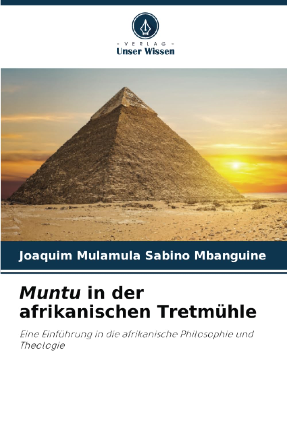 Muntu in der afrikanischen Tretmühle: Eine Einführung in die afrikanische Philosophie und Theologie