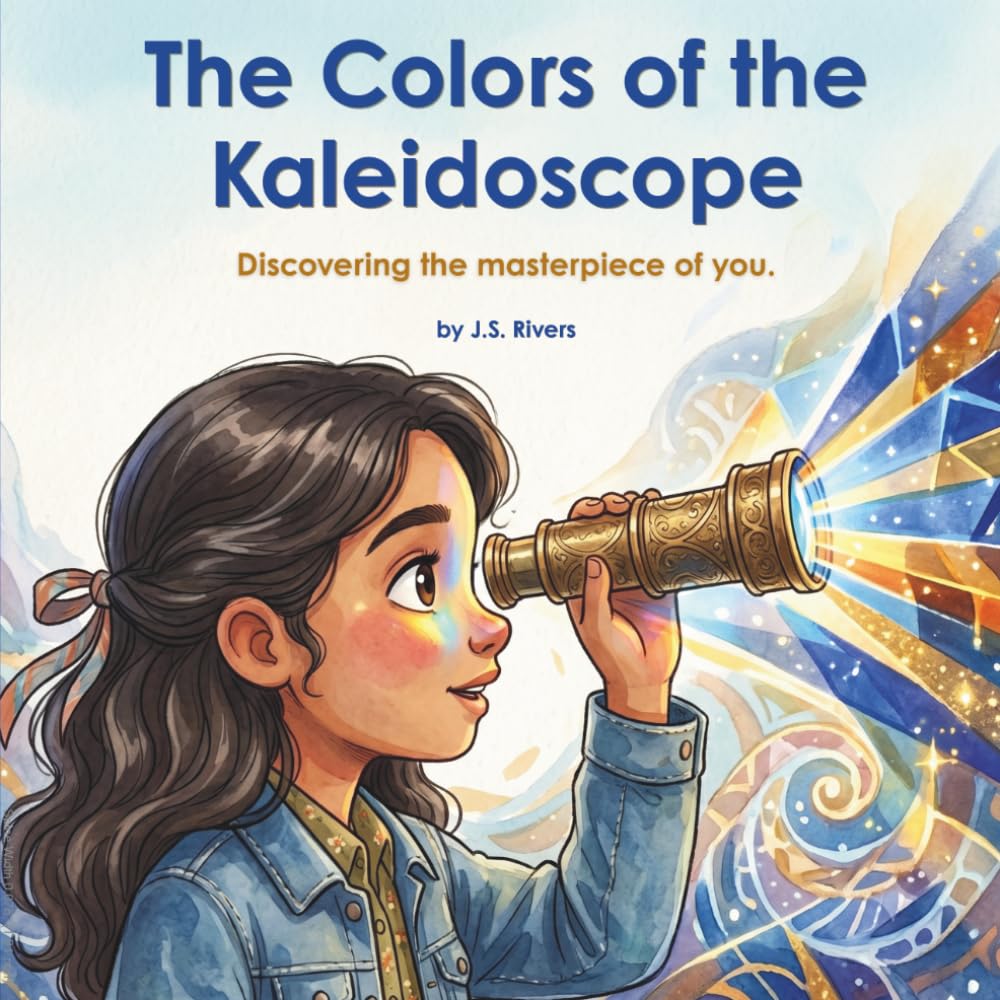 The Colors of the Kaleidoscope: Discovering the masterpiece of you (The Prismatic Perspective Series)
