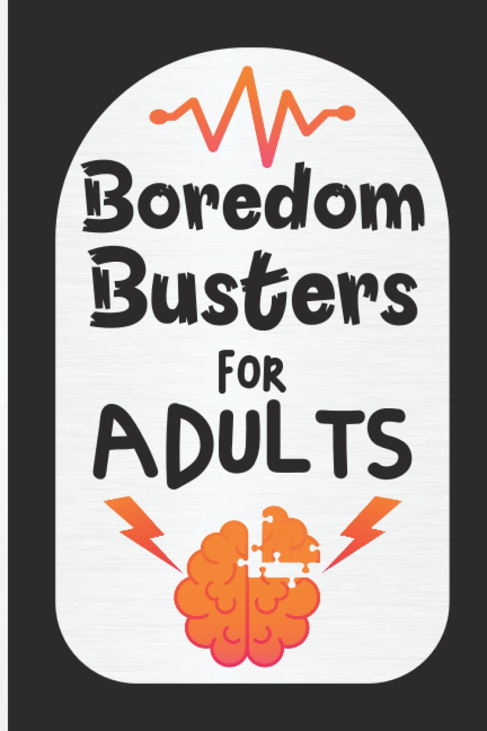 Boredom Busters For Adults: Boredom Activities For Adults