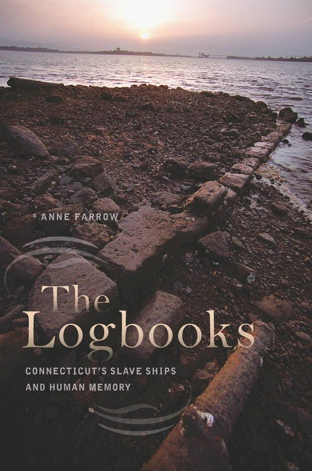 Buy The Logbooks: Connecticut's Slave Ships and Human Memory (Driftless Connecticut) — BookShops.in