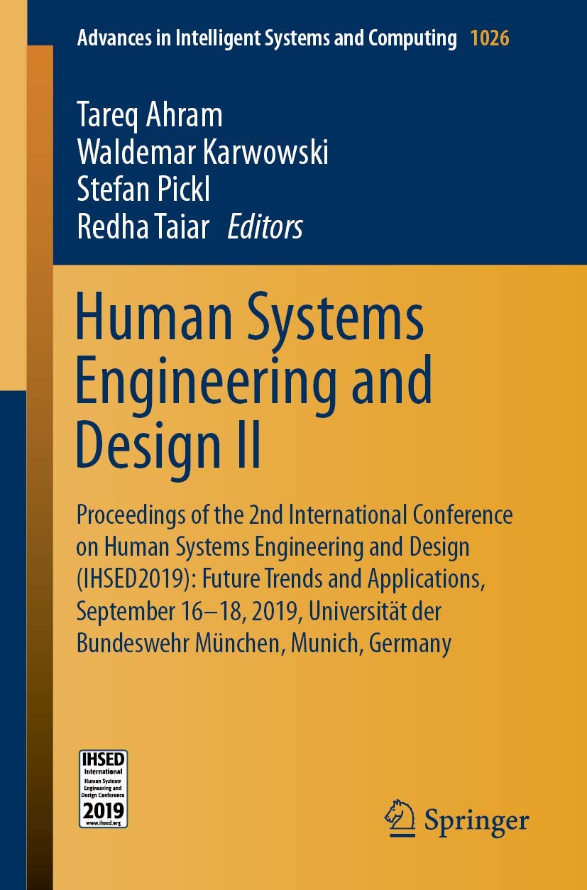 Human Systems Engineering and Design II: Proceedings of the 2nd International Conference on Human Systems Engineering and Design (IHSED2019): Future ... Systems and Computing, 1026, Band 2)