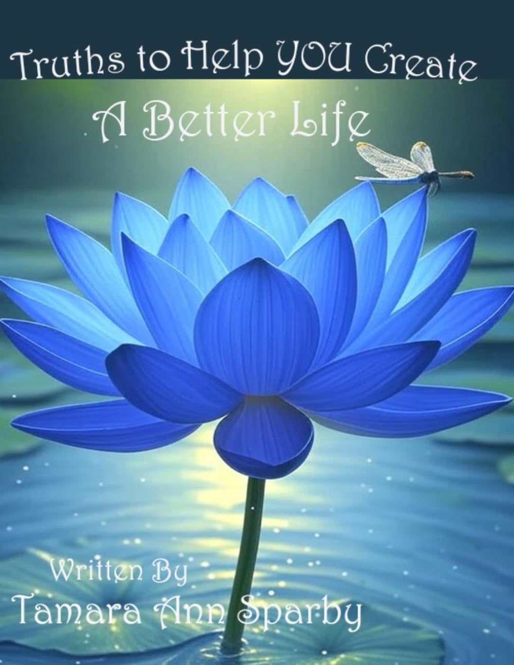 Truths to Help YOU Create A Better Life