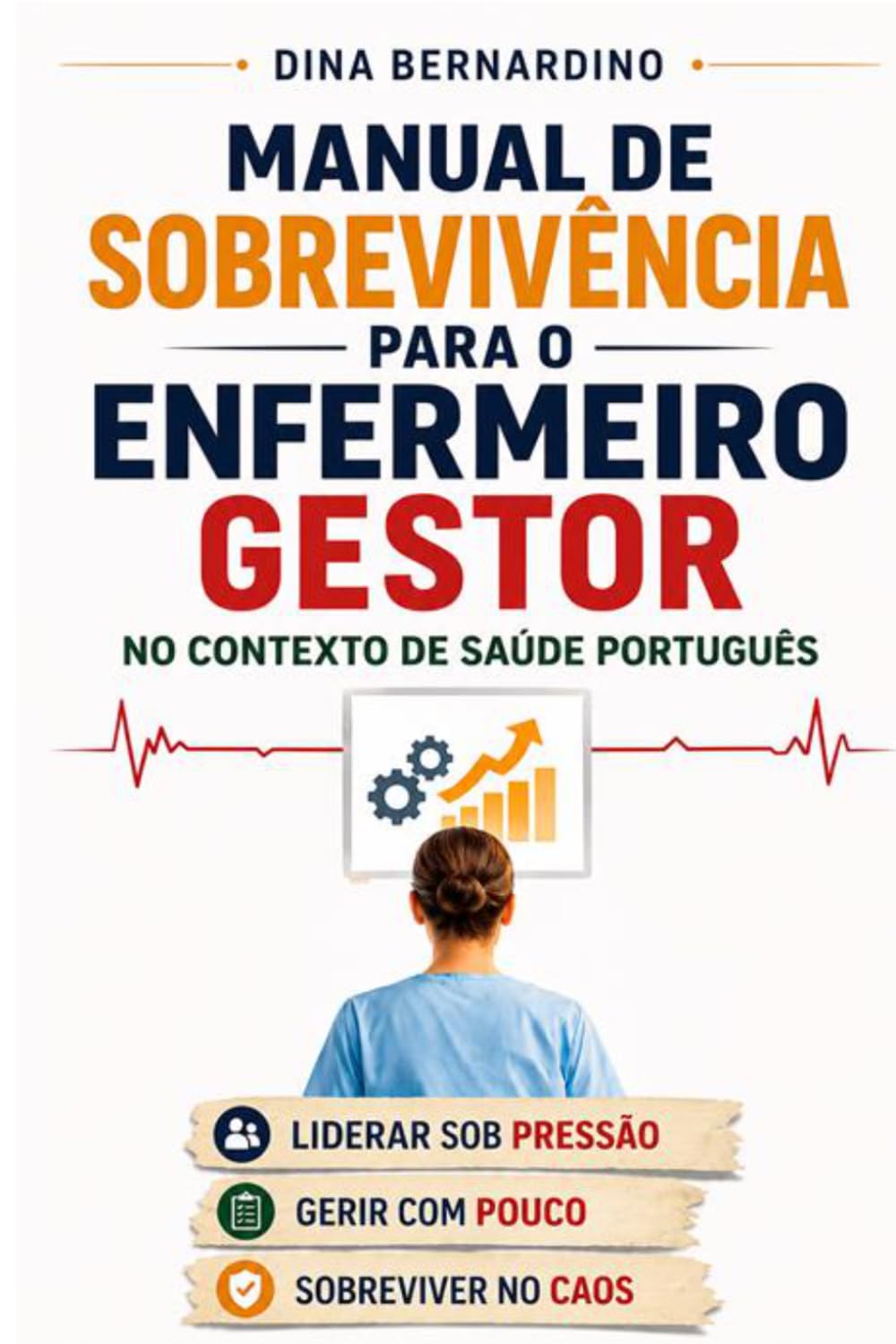 Manual de Sobrevivência para o Enfermeiro Gestor no Contexto de Saúde Português