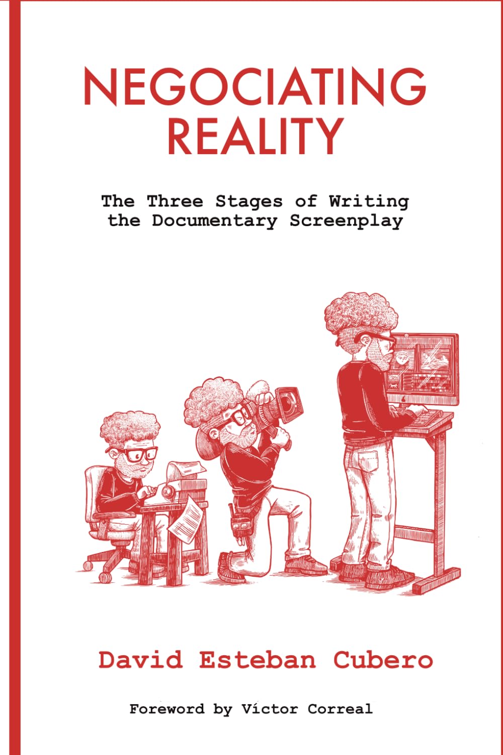 Negotiating Reality: The Three Stages of Writing the Documentary Screenplay (screenwriter's library)