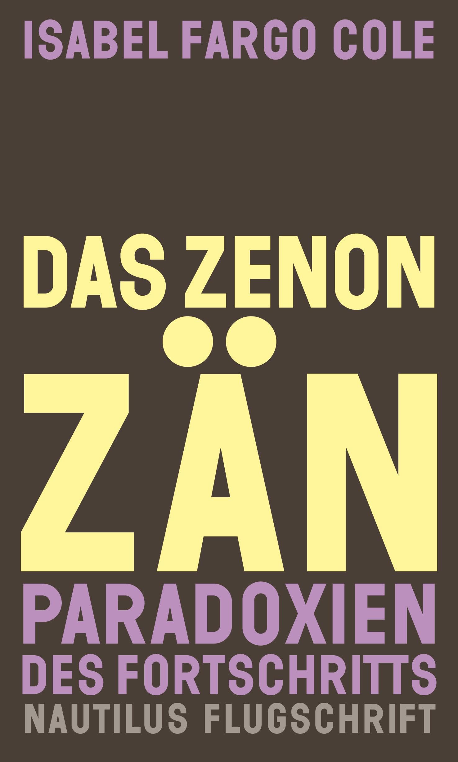 Das Zenonzän: Paradoxien des Fortschritts. Essays (Nautilus Flugschrift)