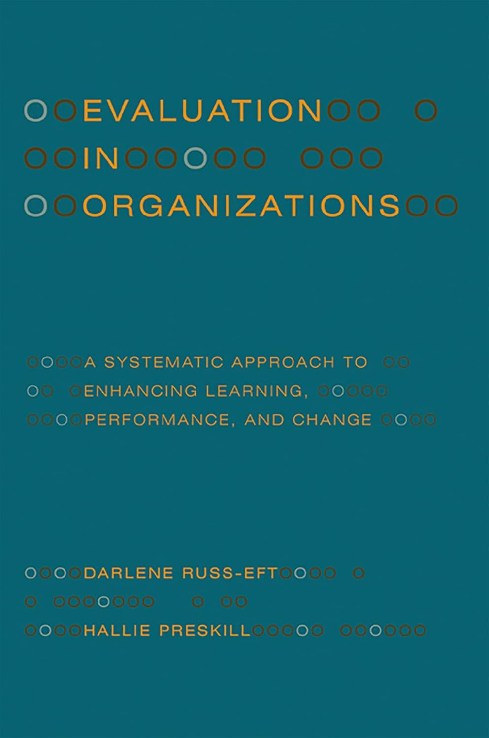 Evaluation in Organizations: A Systematic Approach to Enhancing Learning, Performance, and Change
