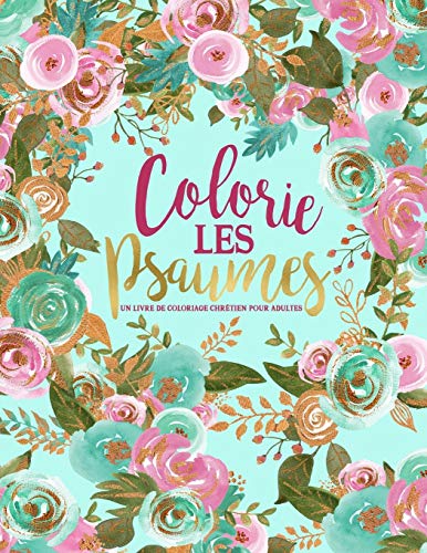 Télécharger Colorie les Psaumes : Un livre de coloriage chrétien pour adultes: Un livre religieux unique où fi Francais PDF