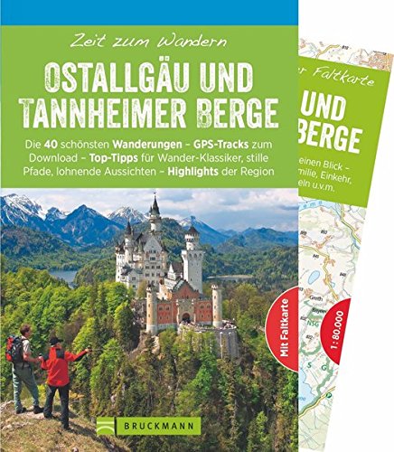 Bruckmann Wanderführer: Zeit zum Wandern Ostallgäu und Tannheimer Berge. 40 Wanderungen, Bergtoure Bruckmann Wanderführer: Zeit zum Wandern Ostallgäu und Tannheimer Berge. 40 Wanderungen, Bergtoure