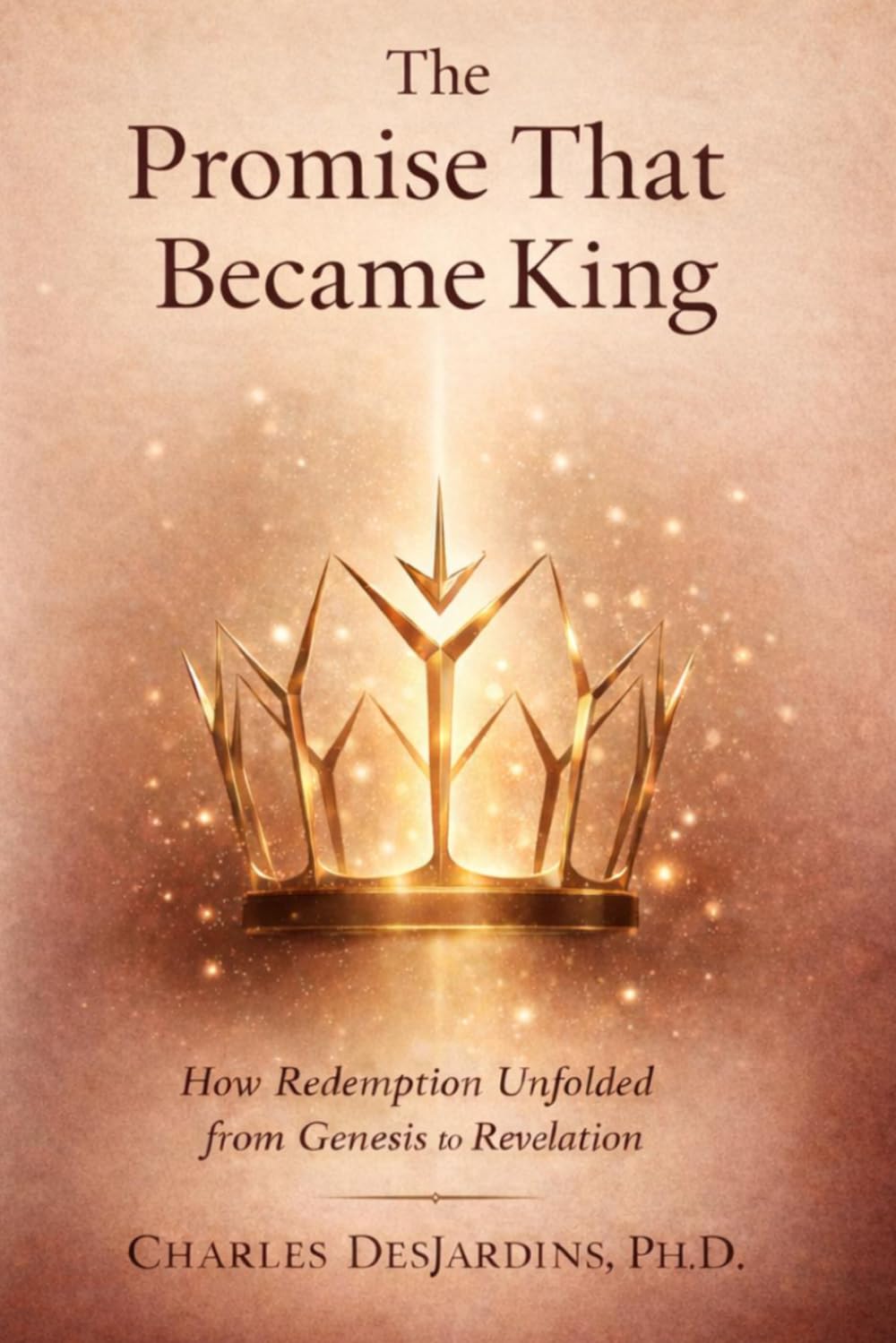 The Promise That Became King: How Redemption Unfolded from Genesis to Revelation