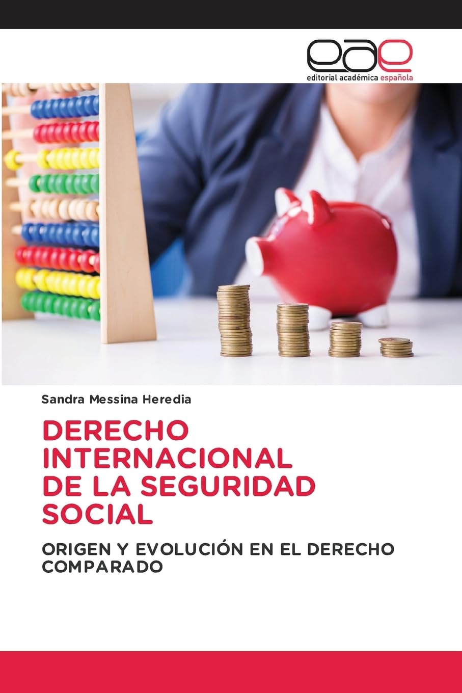 DERECHO INTERNACIONAL DE LA SEGURIDAD SOCIAL: ORIGEN Y EVOLUCIÓN EN EL DERECHO COMPARADO