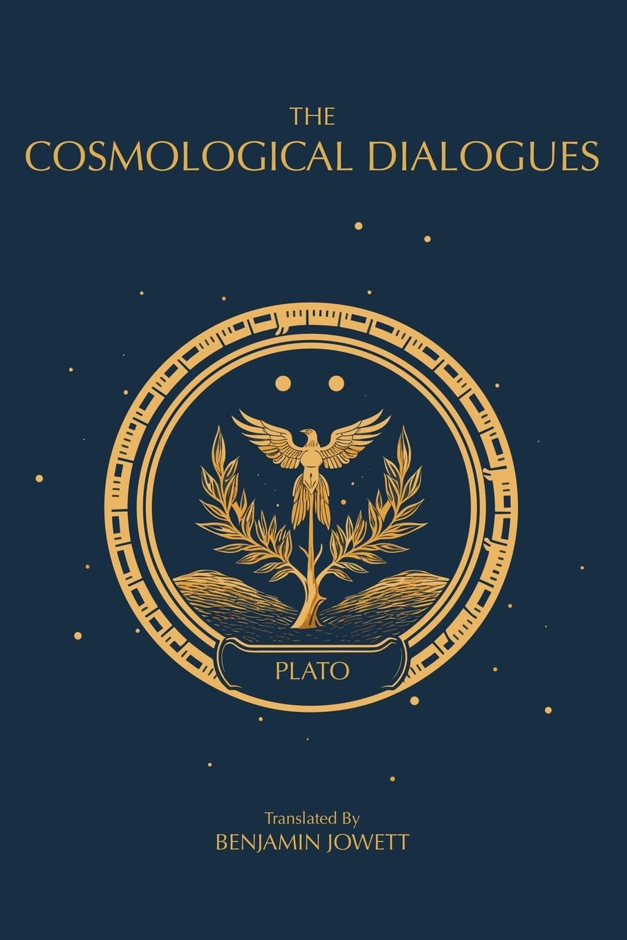 The Cosmological Dialogues: The Late Dialogues of Plato: 3 (The Complete Works of Plato)