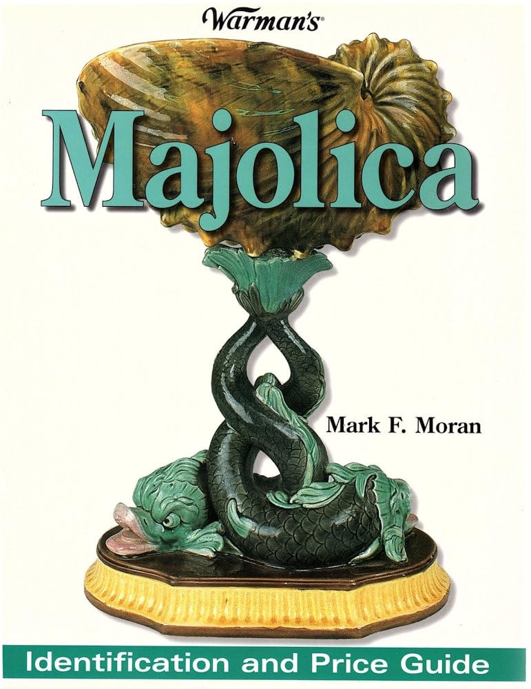"Warman's" Majolica: Identification and Price Guide