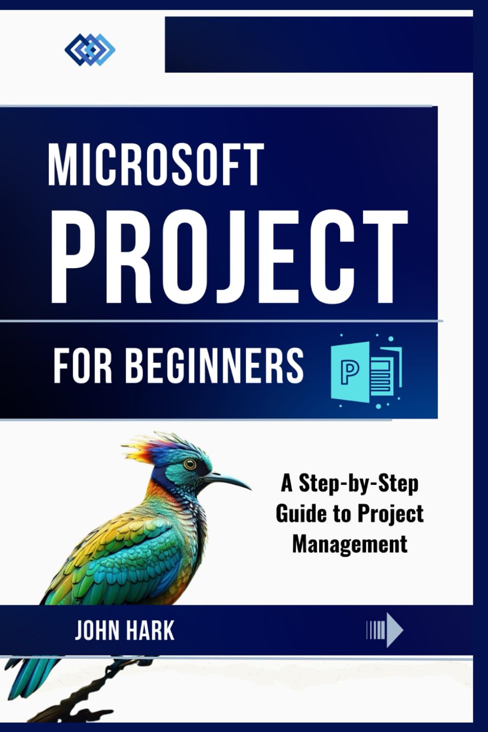 Microsoft Project for Beginners: A Step-by-Step Guide to Project Management