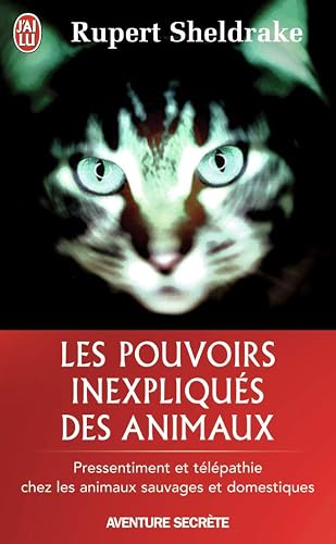 Les pouvoirs inexpliqués des animaux - Pressentiment et télépathie chez les animaux sauvages et domestiques