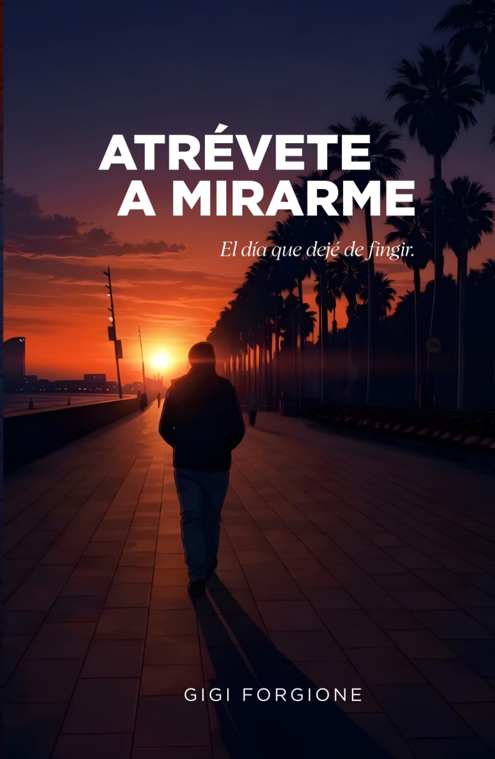 ATRÉVETE A MIRARME: El día que deje de fingir (VIDAS PARALELAS)