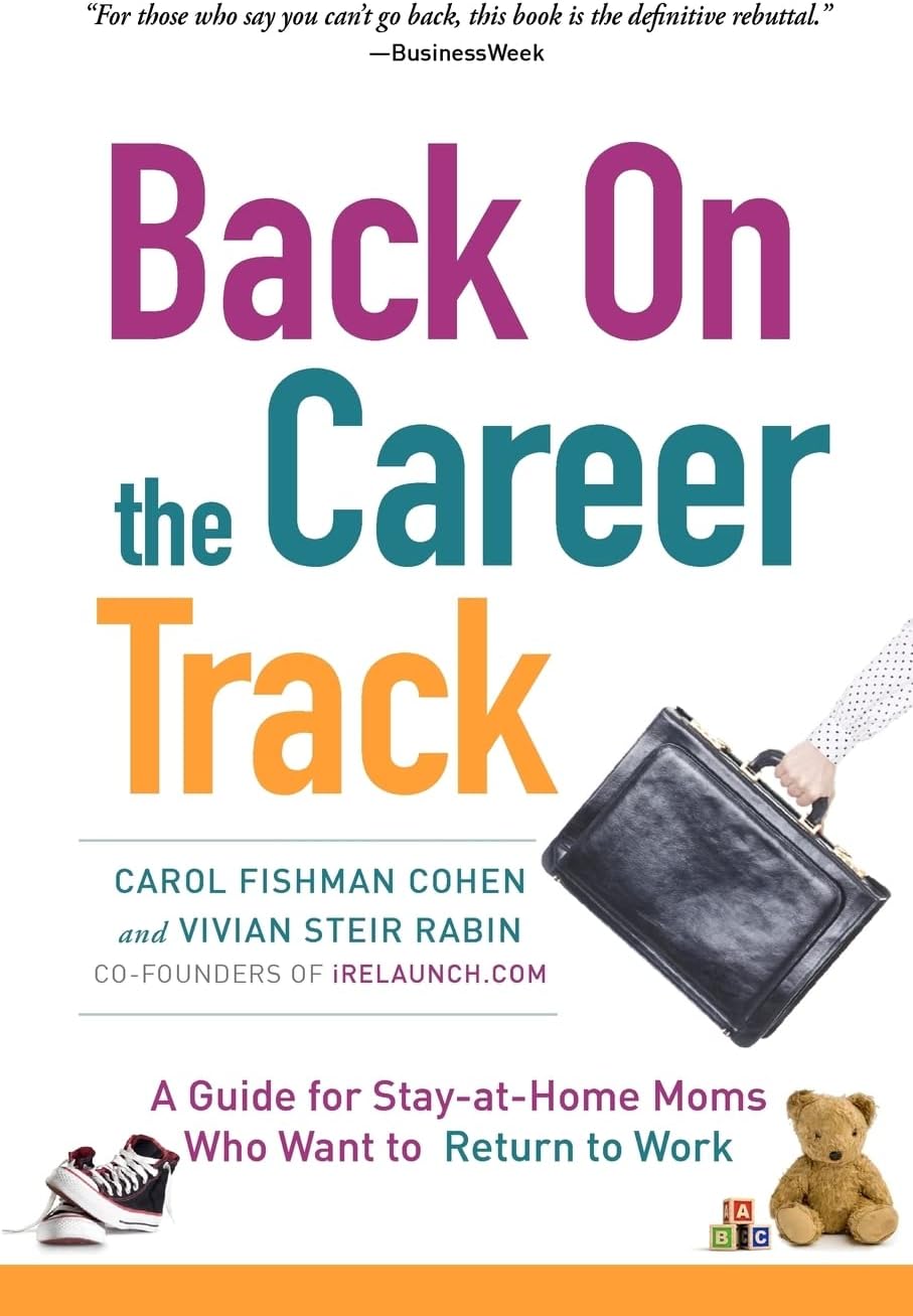CREATESPACE Back on the Career Track: A Guide for Stay-at-Home Moms Who Want to Return to Work