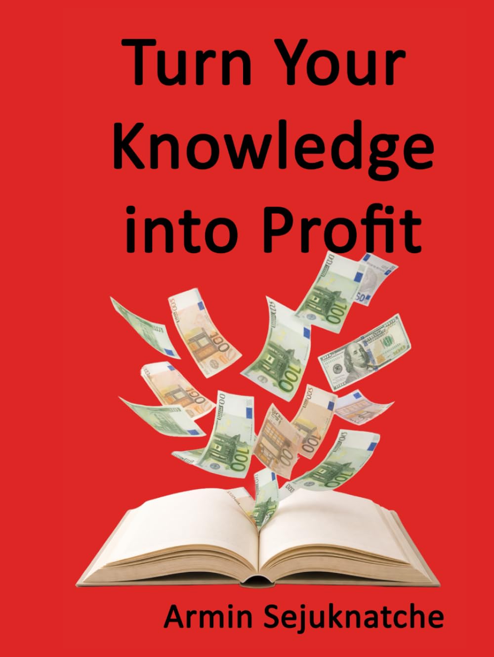 Turn Your Knowledge into Profit: Expertise is your greatest asset