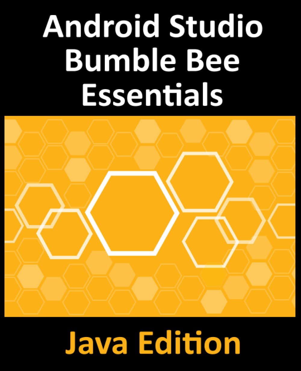 Android Studio Bumble Bee Essentials - Java Edition: Developing Android ...