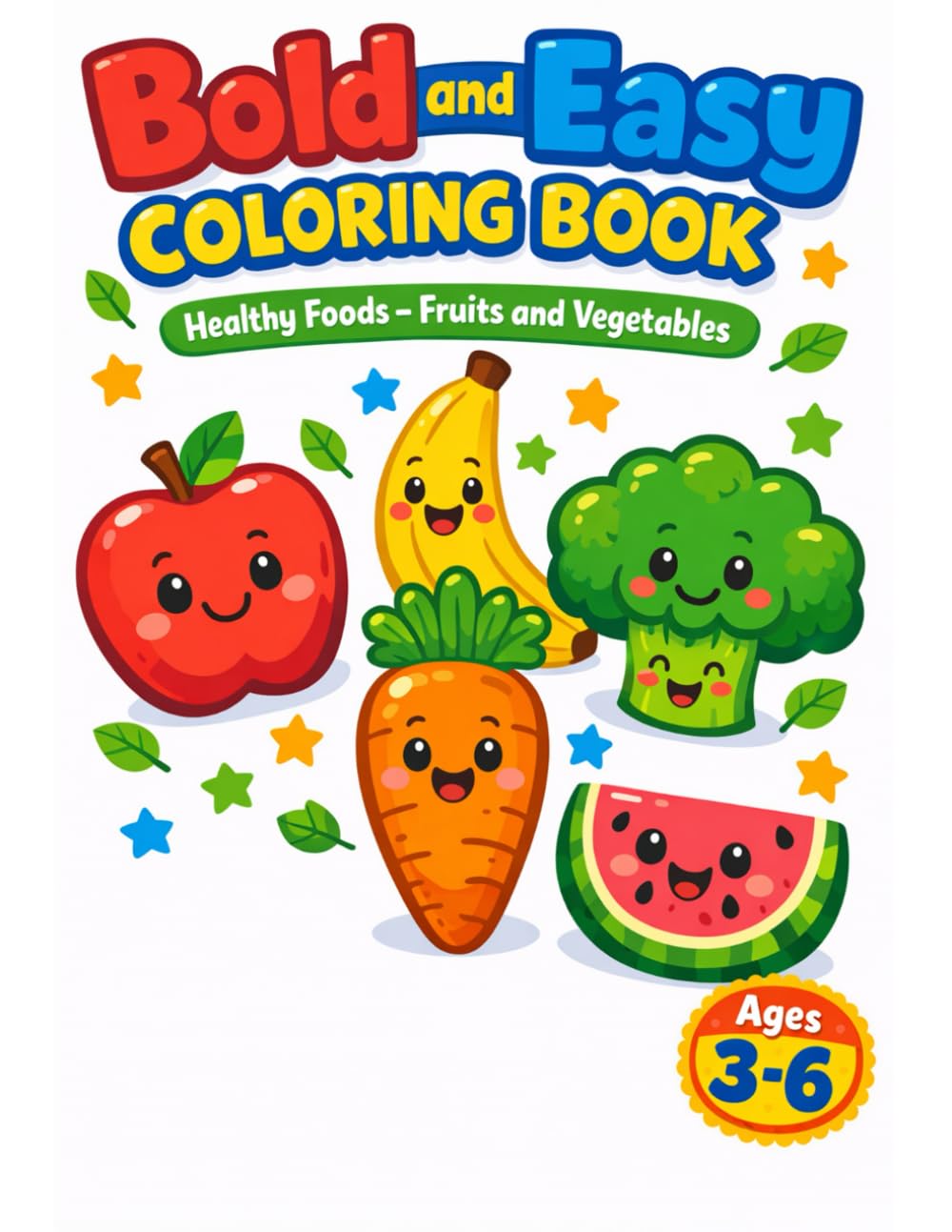 Bold and Easy Coloring Book: Healthy Fruits and Vegetables for Kids: Fun Fruits and Vegetables Coloring Book for Toddlers and Preschool Kids Ages 3–6 ... Hands (Bold and Easy Coloring Book for Kids)