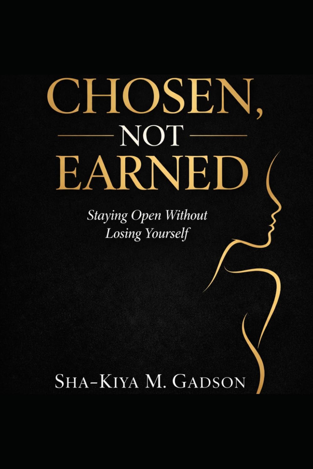 Chosen, Not Earned: Staying Open Without Losing Yourself