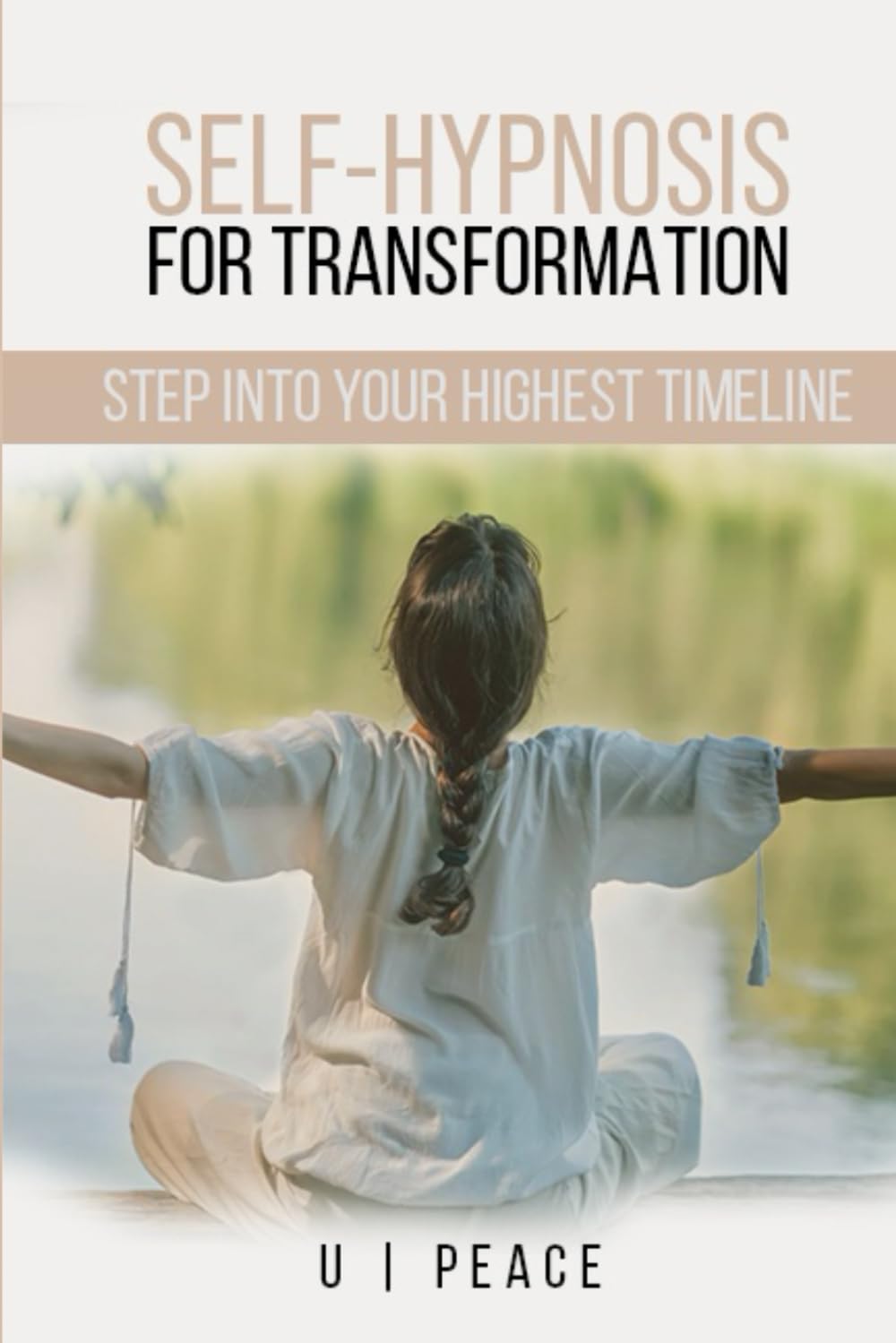 Self-Hypnosis for Transformation: Step Into Your Highest Timeline
