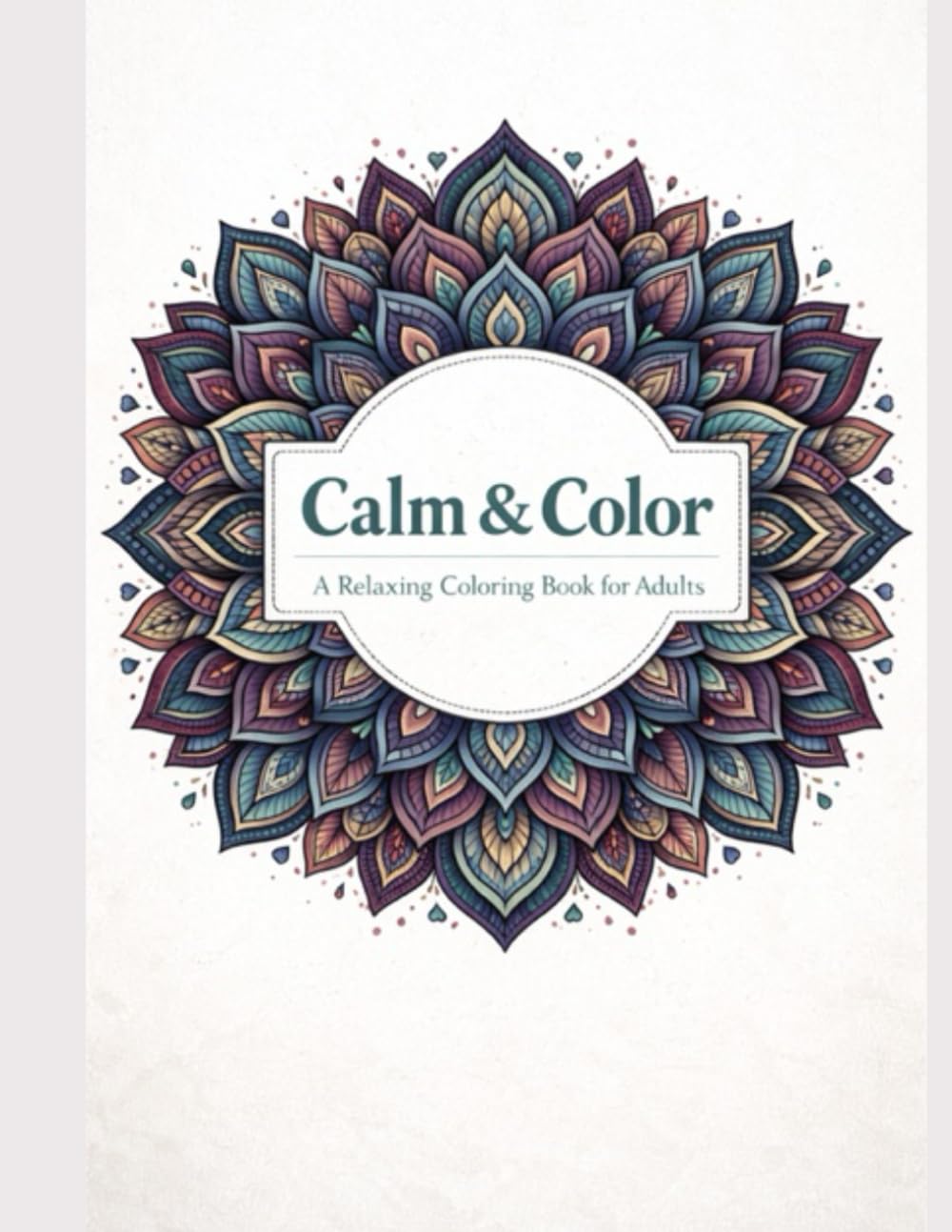 Calm & color: A Relaxing Coloring Book for Adults