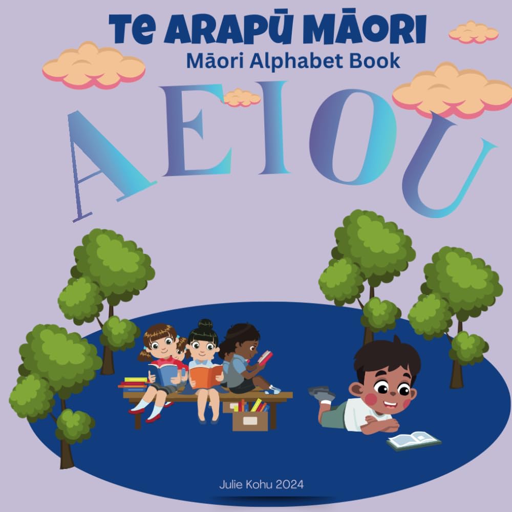 The Māori Alphabet Book - Te Arapū Māori: A Cute Alphabet AEIOU Bi-Lingual Te Reo Māori Language Book