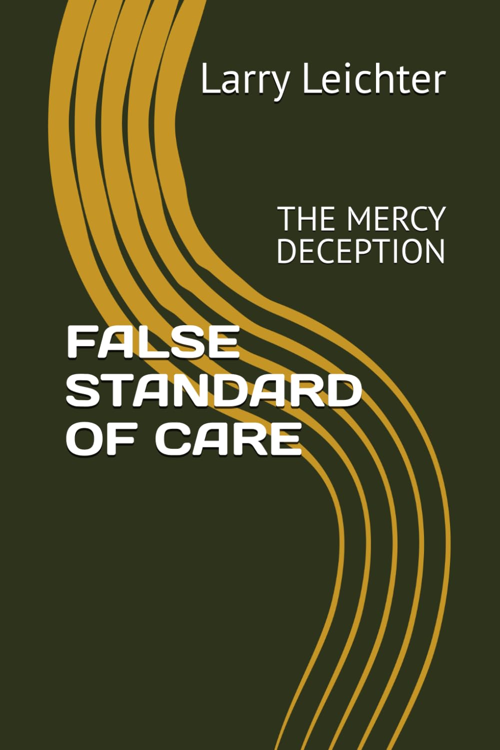 FALSE STANDARD OF CARE: THE MERCY DECEPTION