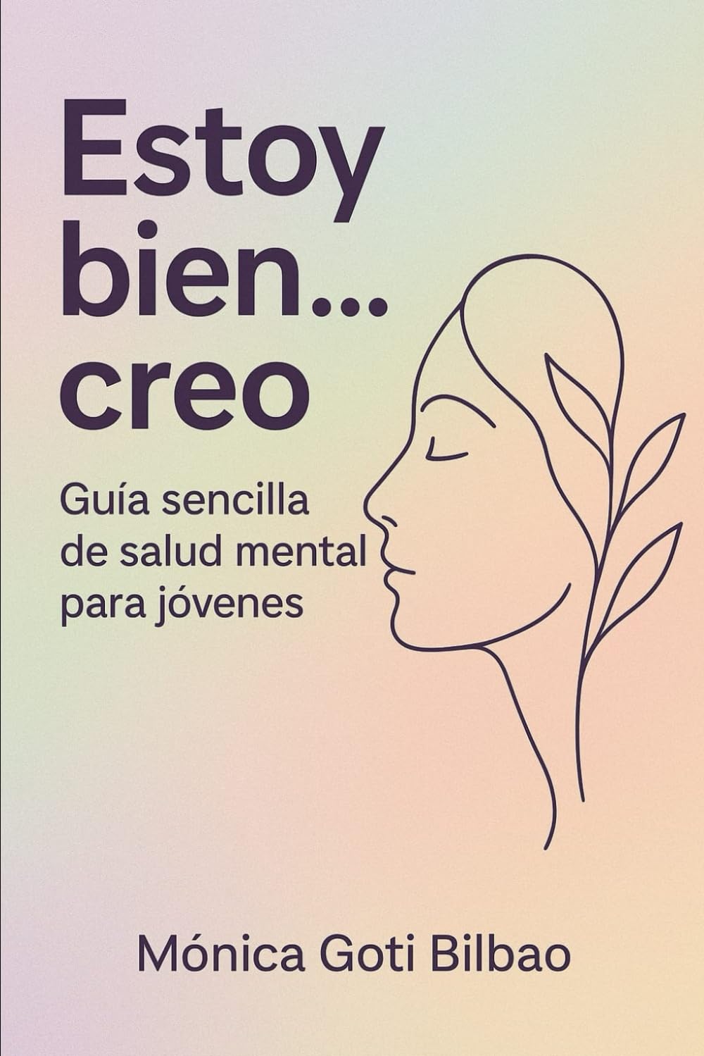 Estoy bien… creo: Guía sencilla de salud mental para jóvenes
