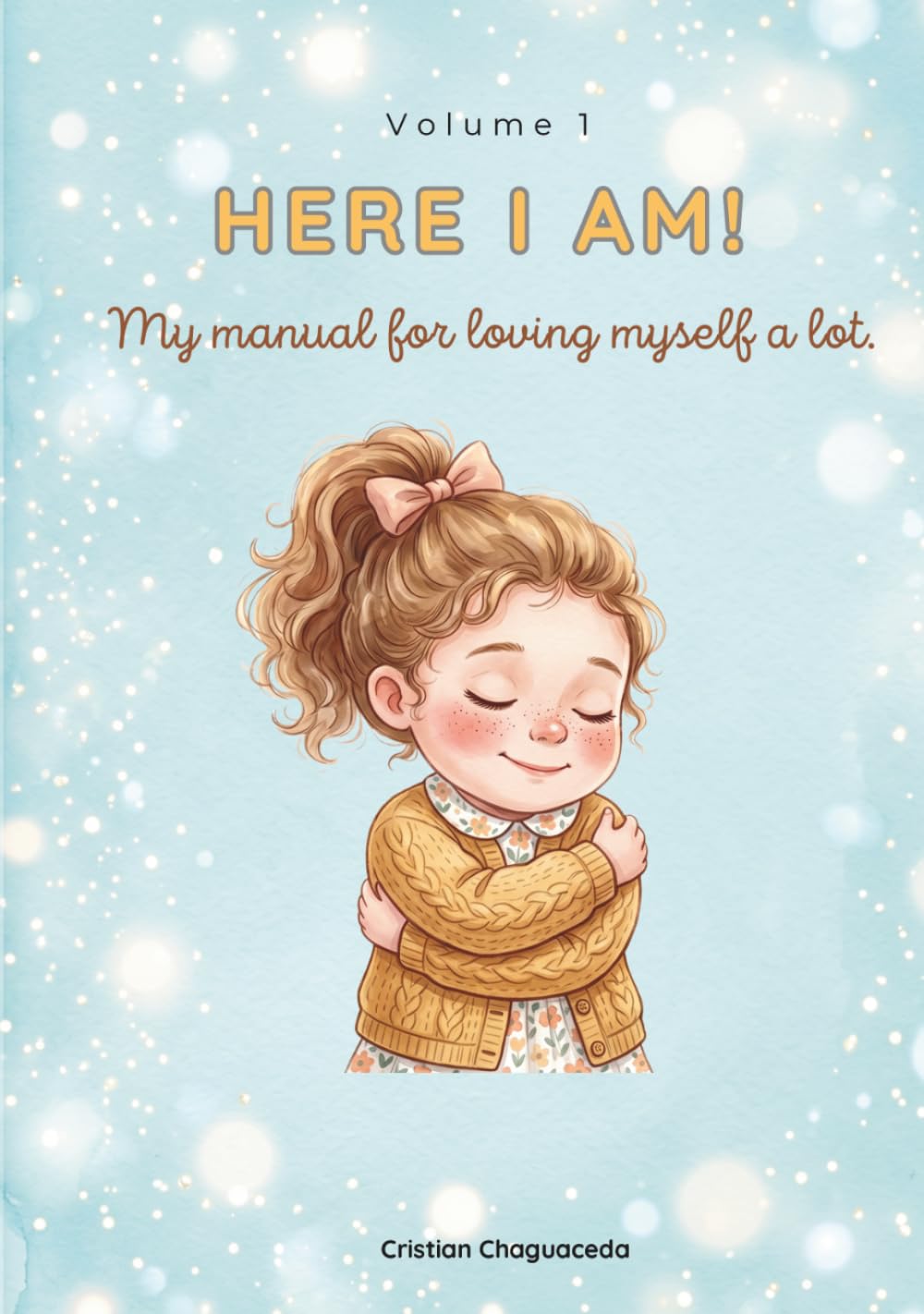 HERE I AM!: My manual for loving myself a lot.