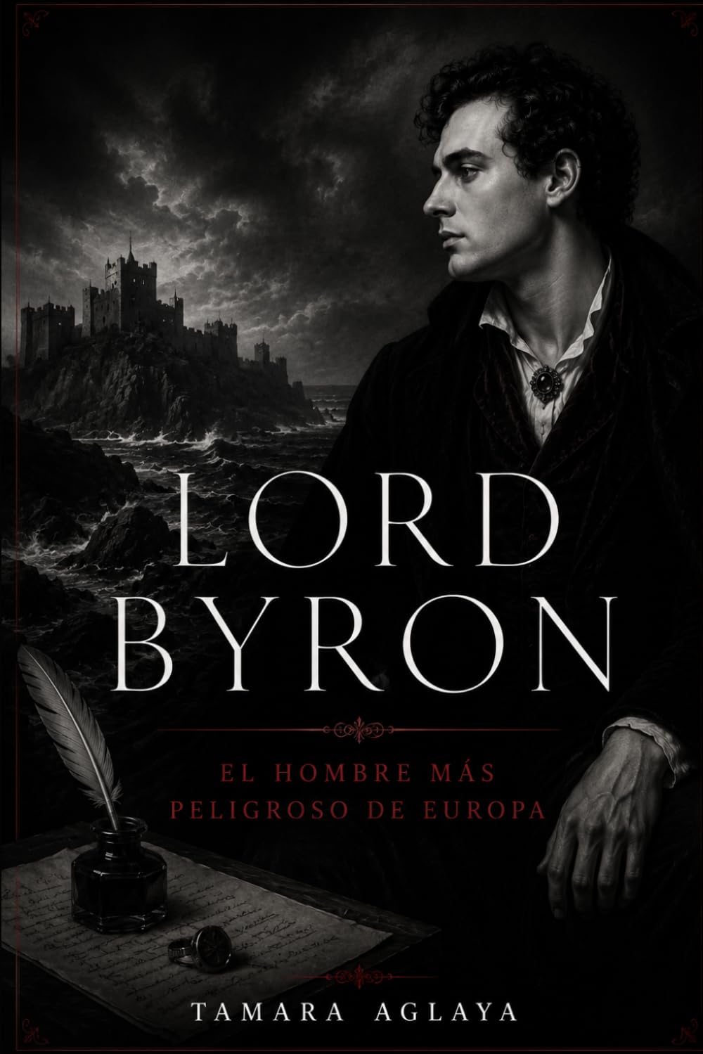 LORD BYRON: El hombre más peligroso de Europa