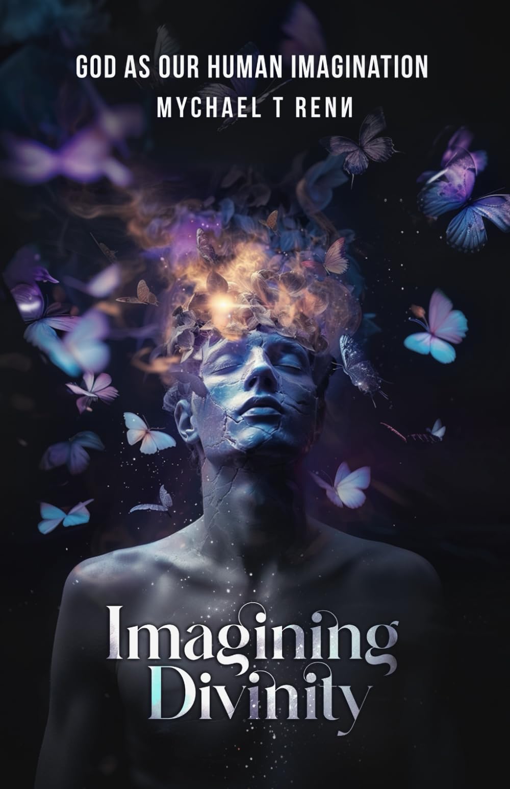 Imagining Divinity: God as Our Human Imagination