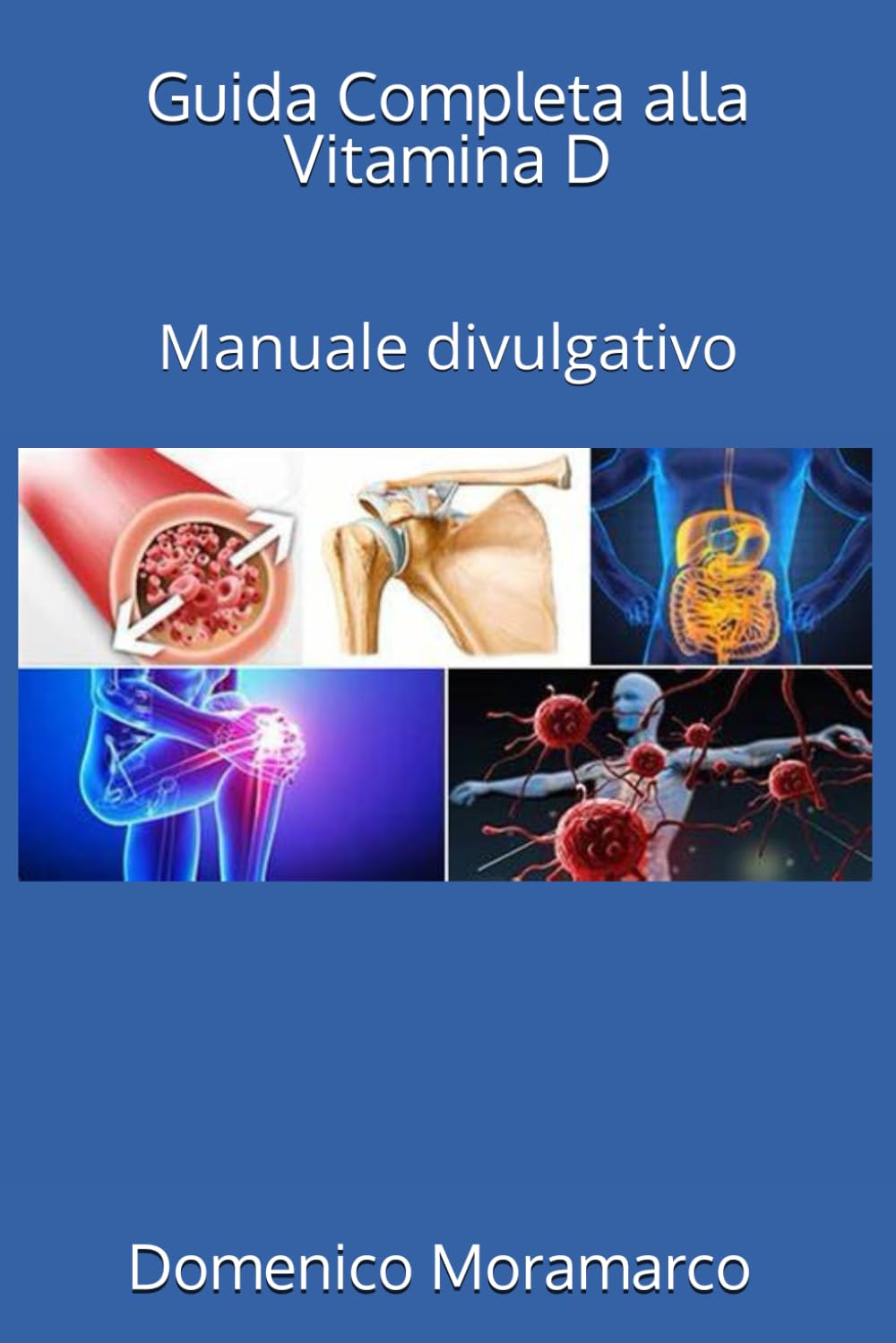 Guida Completa alla Vitamina D: Manuale divulgativo