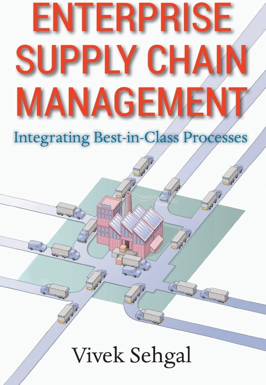 Enterprise Supply Chain Management: Integrating Best in Class Processes