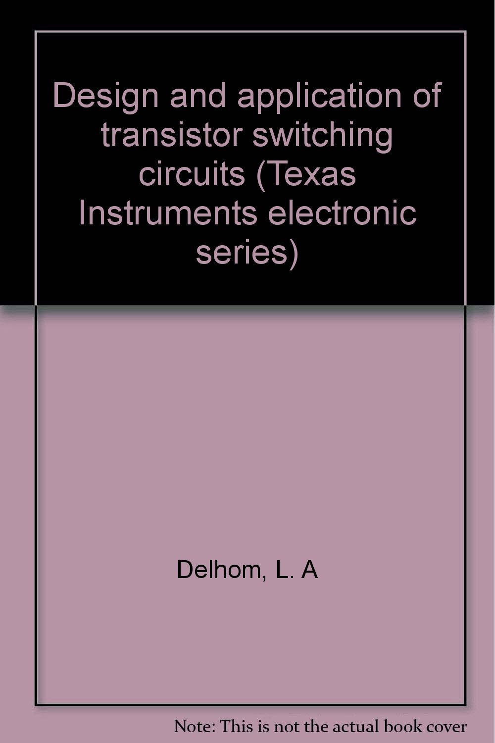 Design and application of transistor switching circuits (Texas