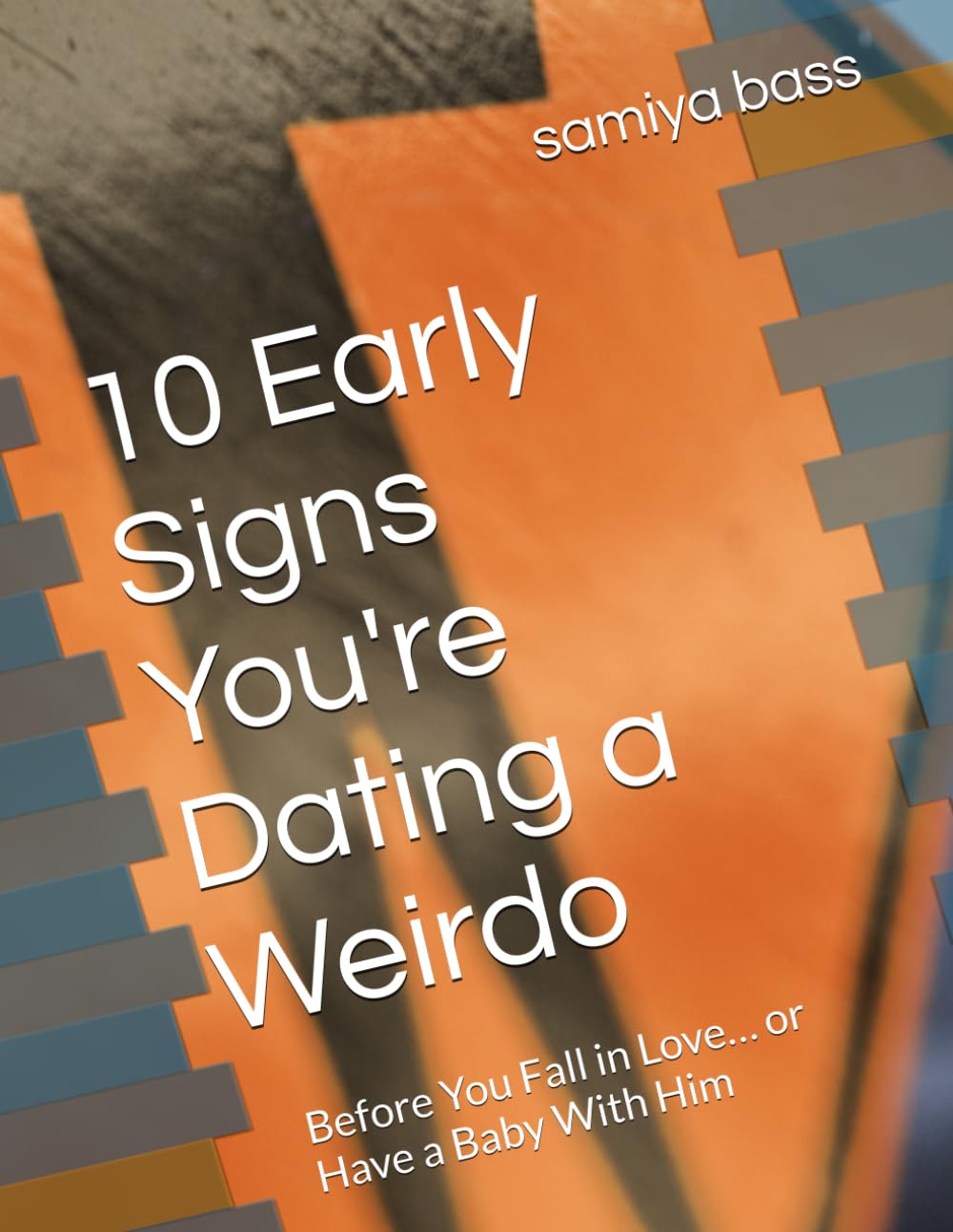 10 Early Signs You're Dating a Weirdo: Before You Fall in Love… or Have a Baby With Him